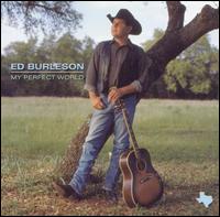 Ed Burleson - My Perfect World lyrics