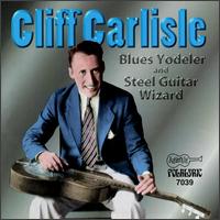 Cliff Carlisle - Blues Yodeler and Steel Guitar Wizard lyrics