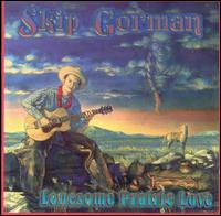 Skip Gorman - Lonesome Prairie Love lyrics