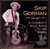 Skip Gorman - Cowboy's Wild Song to His Herd lyrics