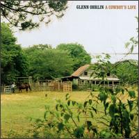 Glen Ohrlin - A Cowboy's Life lyrics