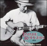 Jimmie Rodgers - No Hard Times, 1932 lyrics