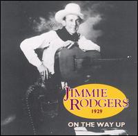 Jimmie Rodgers - On the Way Up 1929 lyrics