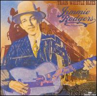 Jimmie Rodgers - Train Whistle Blues [ASV/Living Era] lyrics