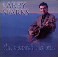 Larry Sparks - Blue Mountain Memories lyrics