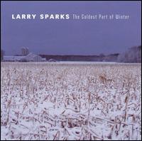 Larry Sparks - The Coldest Part of Winter lyrics