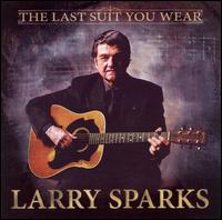 Larry Sparks - The Last Suit You Wear lyrics