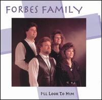 The Forbes Family - I'll Look to Him lyrics