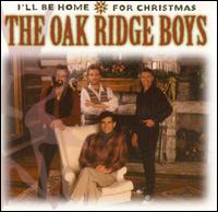 The Oak Ridge Boys - I'll Be Home for Christmas lyrics