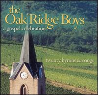 The Oak Ridge Boys - A Gospel Celebration: Twenty Hymns & Songs lyrics