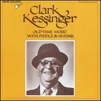 Clark Kessinger - Old-Time Music With Fiddle & Guitar lyrics