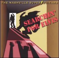 Nashville Super Guitars - Searchin for Elvis lyrics