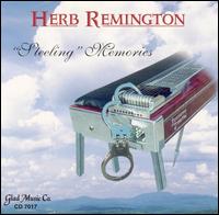 Herb Remington - Steeling Memories lyrics