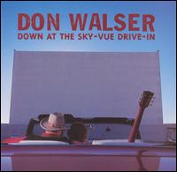 Don Walser - Down at the Sky-Vue Drive-In lyrics