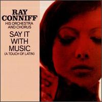 Ray Conniff - Say It with Music (A Touch of Latin) lyrics