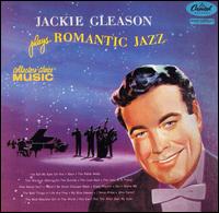 Jackie Gleason - Romantic Jazz lyrics