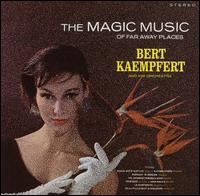 Bert Kaempfert - The Magic Music of Far Away Places lyrics