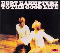 Bert Kaempfert - To the Good Life lyrics