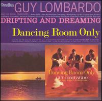 Guy Lombardo - Drifting and Dreaming/Dancing Room Only lyrics