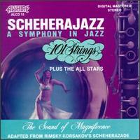 101 Strings Orchestra - Scheherajazz: A Symphony in Jazz lyrics