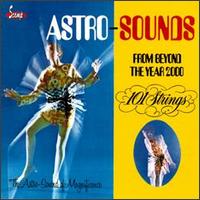 101 Strings Orchestra - Astro Sounds From Beyond the Year 2000 lyrics