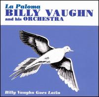Billy Vaughn - La Paloma: Billy Vaughn Goes Latin lyrics