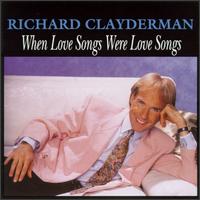 Richard Clayderman - When Love Songs Were Love Songs lyrics