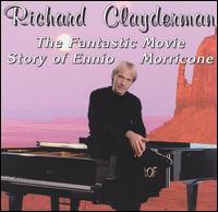 Richard Clayderman - Fantastic Movie Story of Ennio Morricone lyrics