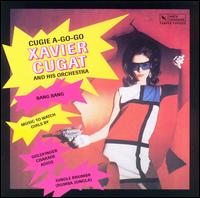Xavier Cugat - Cugie A-Go-Go lyrics