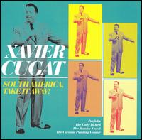 Xavier Cugat - South America, Take It Away! lyrics
