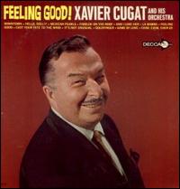 Xavier Cugat - Feeling Good! lyrics