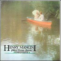 Henry Mancini - Henry Mancini Plays Those Evergreen Classics lyrics