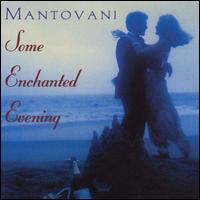 The Mantovani Orchestra - Some Enchanted Evening lyrics