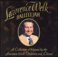 Lawrence Welk - Hallelujah lyrics