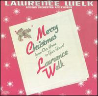 Lawrence Welk - Merry Christmas from Our House to Your House lyrics