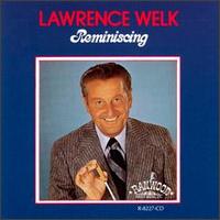 Lawrence Welk - Reminiscing lyrics