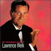 Lawrence Welk - The Champagne Music of Lawrence Welk lyrics