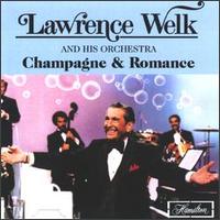 Lawrence Welk - Champagne & Romance lyrics