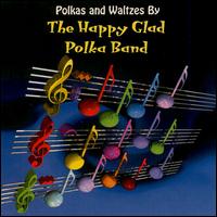 Happy Glad Polka Band - Polkas & Waltzes by the Happy Glad Polka Band lyrics