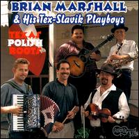 Brian Marshall & the Tex-Slavik Playboys - Texas Polish Roots lyrics