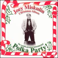 Joey Miskulin - World's Greatest Christmas Polka Party lyrics