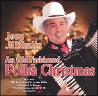 Joey Miskulin - An Old Fashioned Polka Christmas lyrics