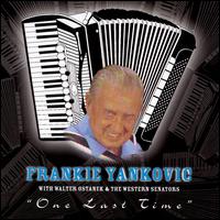 Frankie Yankovic - One Last Time lyrics