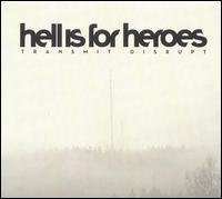Hell Is For Heroes - Transmit Disrupt lyrics
