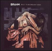 Brahm - Built to Be Brought Down lyrics