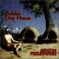 Gideon Freudmann - Adobe Dog House lyrics