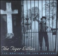 The Tiger Lillies - The Brothel to the Cemetery lyrics