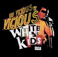 Vicious White Kids - Live lyrics