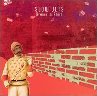 Slow Jets - Remain in Ether lyrics