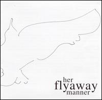 Her Flyaway Manner - Her Flyaway Manner lyrics